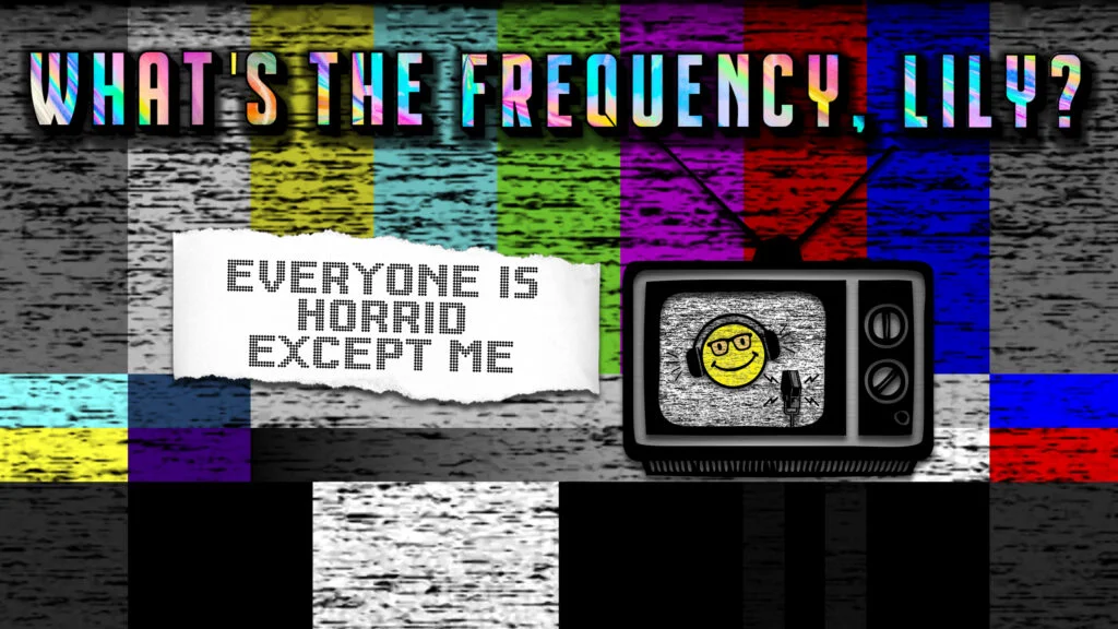EVERYONE IS HORRID EXCEPT ME – APRESENTAÇÃO