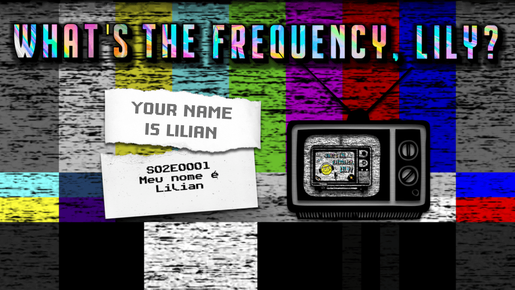 S02E0001 - YOUR NAME IS LILIAN - Meu nome é Lilian