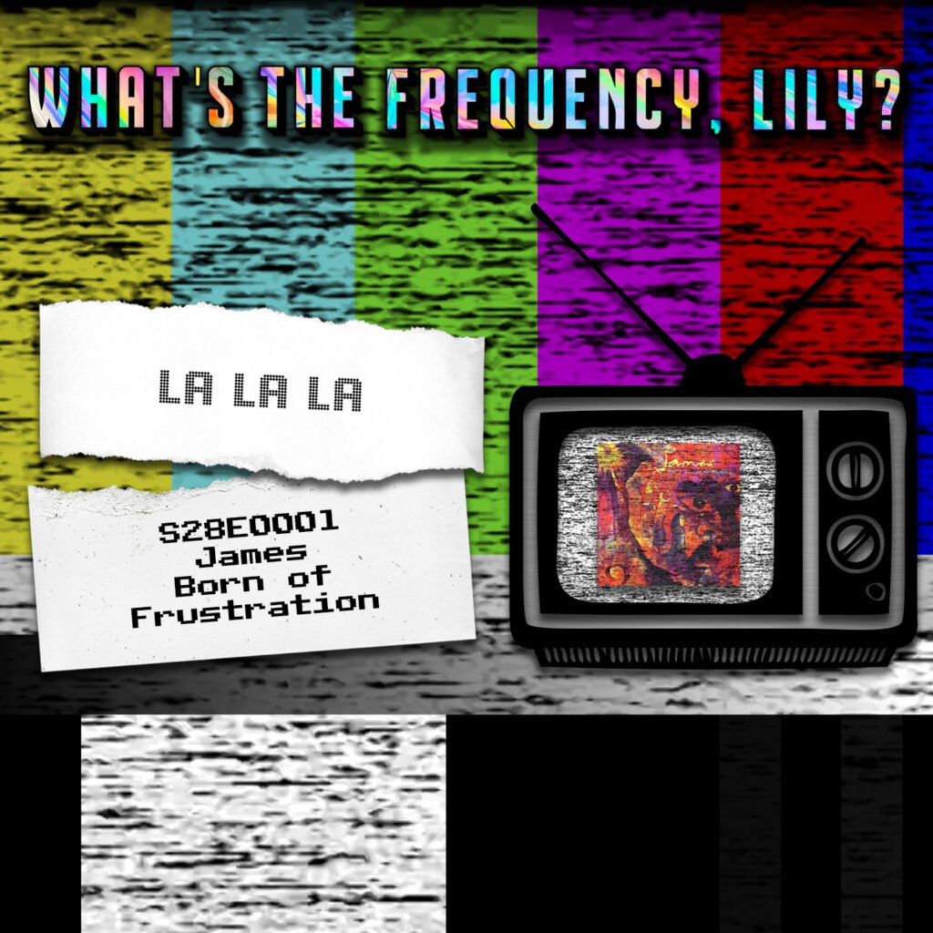 ♫ LA LA LA ♫ – S28E0001 – James – Born of Frustration