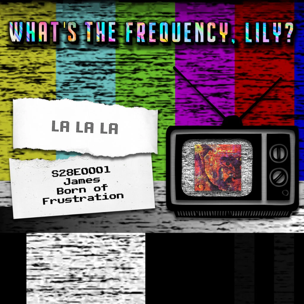 ♫ LA LA LA ♫ – S28E0001 – James – Born of Frustration
