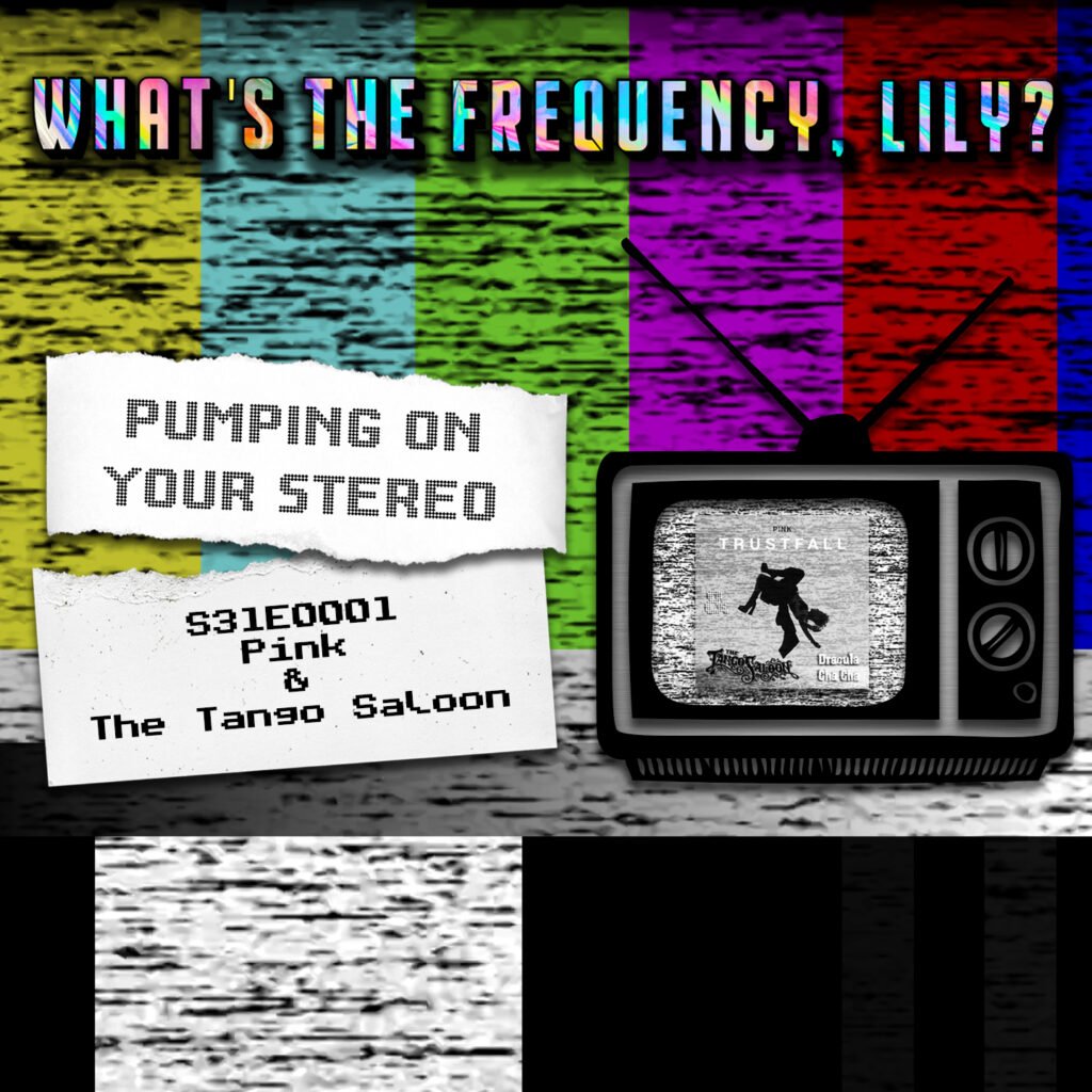PUMPING ON YOUR STEREO – S31E0001 – Pink & The Tango Saloon