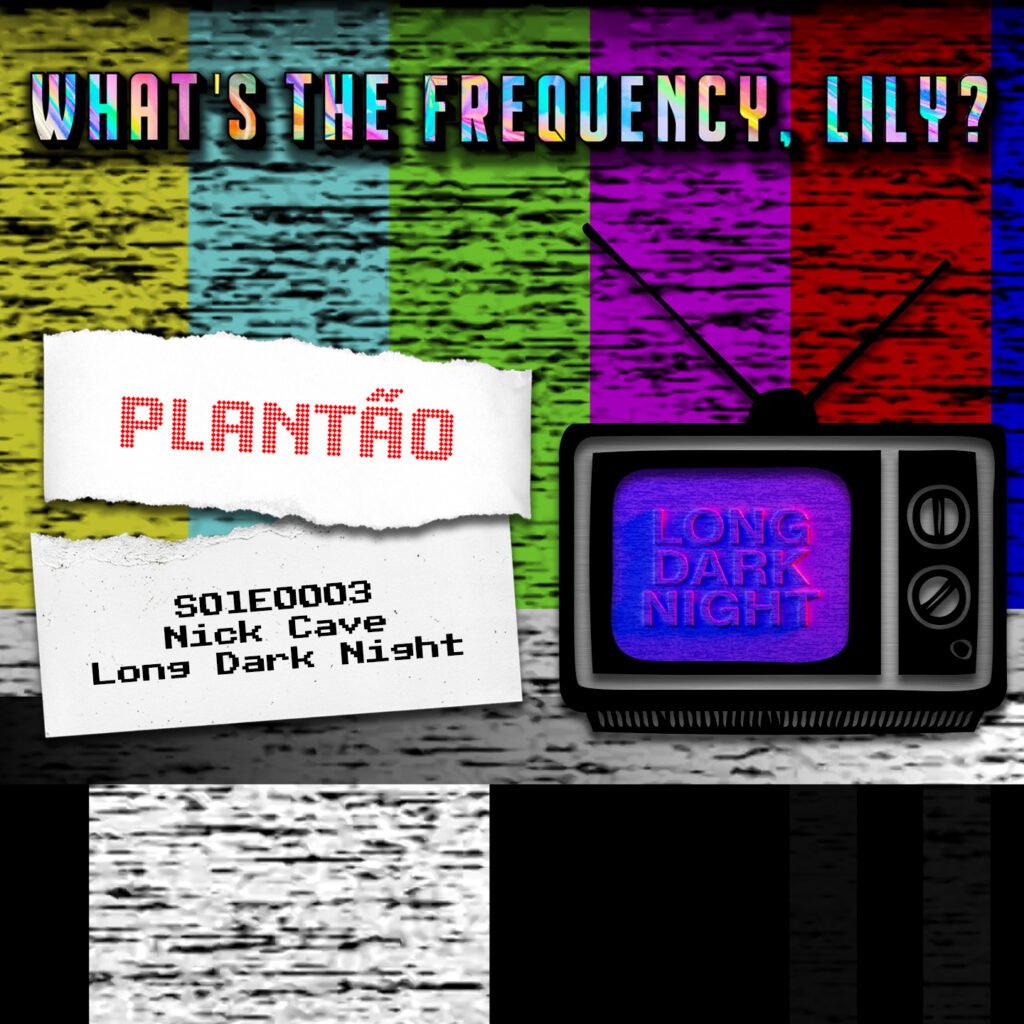 🚨PLANTÃO🚨 – S01E0003 – Nick Cave – Long Dark Night