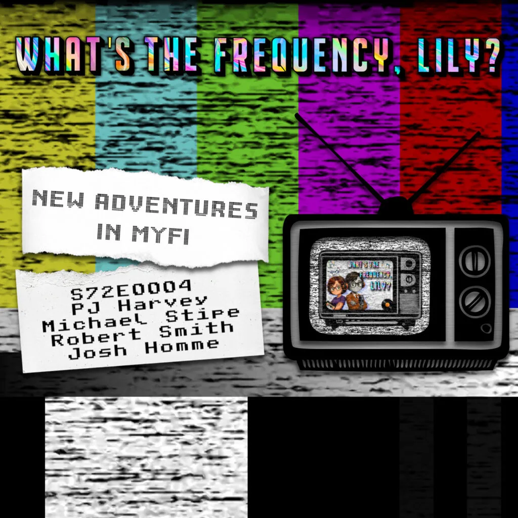 NEW ADVENTURES IN MYFI – S72E0004 – PJ Harvey/ Michael Stipe / Robert Smith / Josh Homme